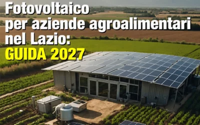 Fotovoltaico per aziende agroalimentari nel Lazio: guida 2027